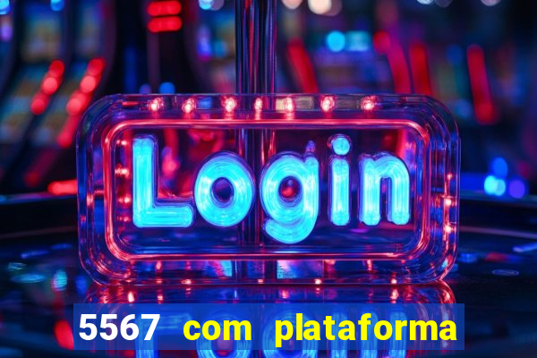 5567 com plataforma de jogos